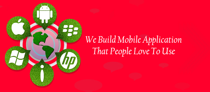 We Build Mobile Application That People Love To Use